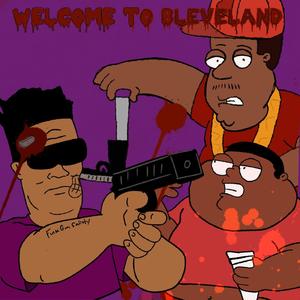 Welcome To Bleveland (Explicit)