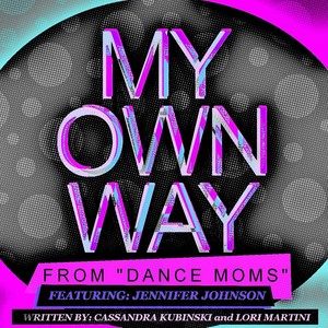 My Own Way (From "Dance Moms")