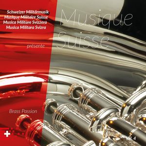 Schweizer Militärmusik présente Musique Suisse, Vol. 4 (Brass Passion)