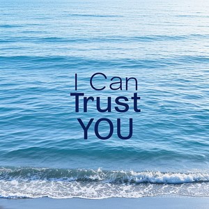 I Can Trust You