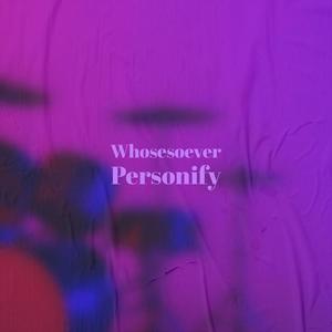 Whosesoever Personify