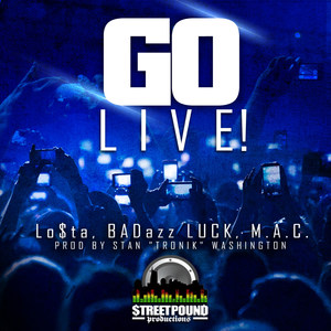 Go Live! (feat. Lo$Ta, Badazz Luck & M.a.C.)