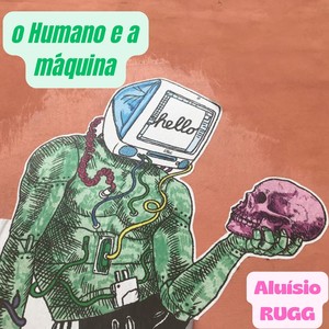 O Humano e a Máquina