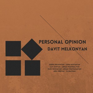 Personal Opinion(feat. Daniel Melkonyan, Anna Kostanyan, Lilit Osipyan, Arman Peshtmaljyan, Dave Geodakyan, Arman Mnatsakanyan, Areg Ordyan & DJ Beatman)