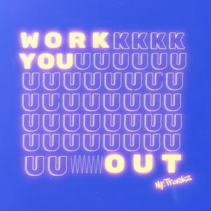 WORK YOU OUT (Explicit)