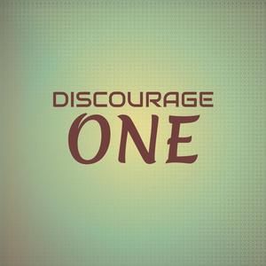 Discourage One