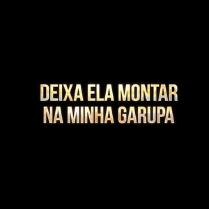 DEIXA ELA MONTAR NA MINHA GARUPA (Explicit)