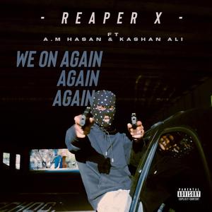 We On Again (feat. A.M Hasan & Kashan Ali) [Explicit]