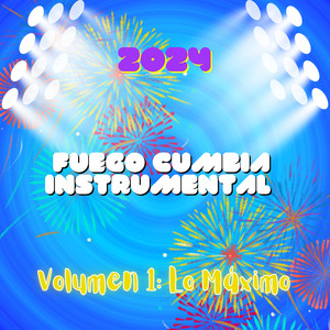 2024 Fuego Cumbia Instrumental Volumen 1: Lo Máximo