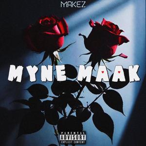 Myne Maak (Explicit)