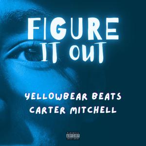 Figure It Out (feat. Carter Mitchell) (Explicit)