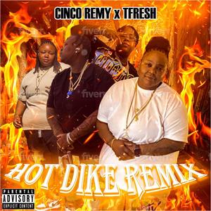 Hot Dike (feat. TFresh) [Dike Remix] [Explicit]