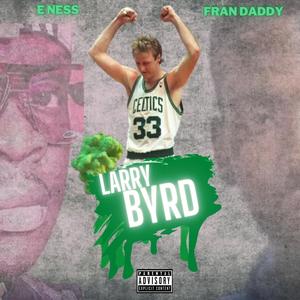 Larry Byrd (feat. Eness) (Explicit)