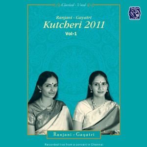 Ranjani - Gayathri Kutcheri 2011 - Vol.1