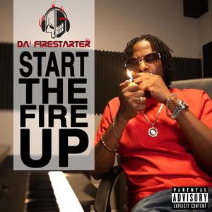 Start The Fire Up (Explicit)