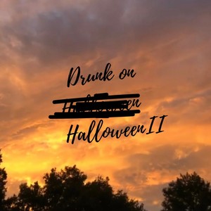 drunk on halloween II (Explicit)