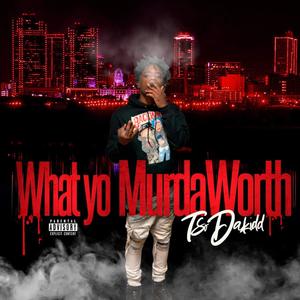 What Yo MurdaWorth? (Explicit)