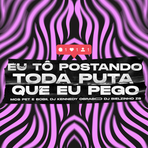 Eu To Postando Toda Puta Que Eu Pego (Explicit)