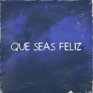 QUE SEAS FELIZ (feat. Crissa On The Beat) (Explicit)