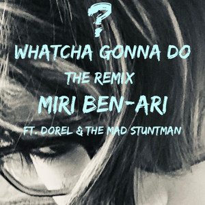 Whatcha Gonna Do (Remix)