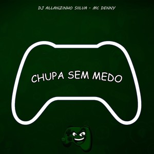 Chupa Sem Medo (Explicit)