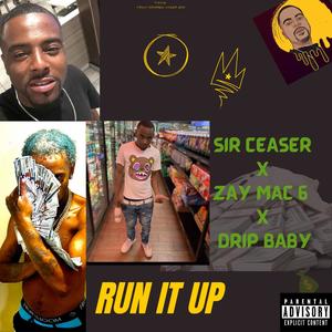 Run It Up (feat. Zay Mac 6ix & Drip Baby) [Explicit]