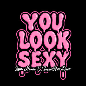 You Look Sexy (Explicit)