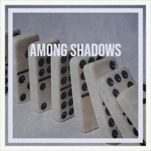 Among Shadows