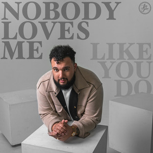 Nobody Loves Me (Like You Do)