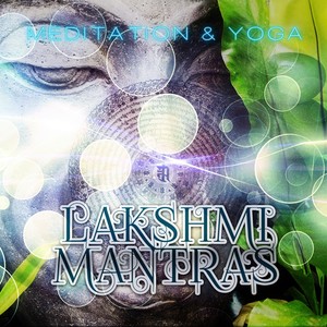 Lakshmi Mantras - New Age Music for Relaxation & Meditation, Mantras & Chants, Yoga Practice for Inner Balance, Krishna Love, Nature Sounds to Meditate & Relax