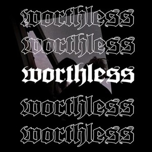 WORTHLESS (Explicit)