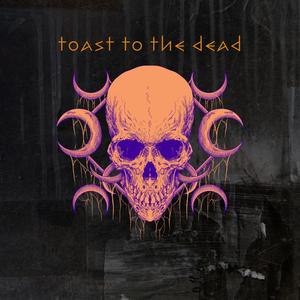 TOAST TO THE DEAD (feat. NUSYNZ) (Explicit)