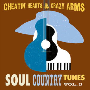 Cheatin' Hearts & Crazy Arms - Soul Country Tunes, Vol. 5