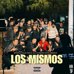 Los mismos-Cuete Demencia feat Astro NH _ Feat Falsa Familia X X S.A.C.K. X BoxXx N.H.S (Explicit)