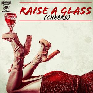 Raise A Glass (Cheers) (Explicit)