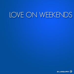 Love On Weekends