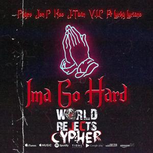 Ima Go Hard (feat. Phyre Garza, Jon P, Koodawg, J-Twin, V.I.C WR & Lucky Luciano)
