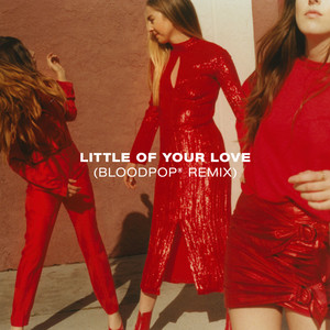 HAIM - Little Of Your Love (BloodPop® Remix)