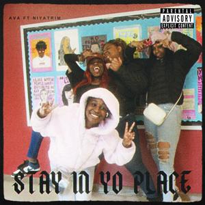 STAY IN YO PLACE (feat. Alicia.V.A & NiyaTrim) [Explicit]