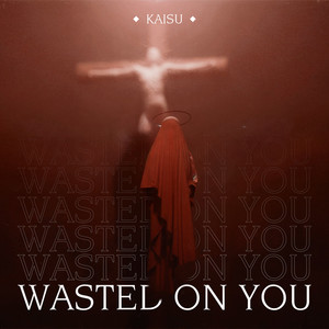 Wasted On You