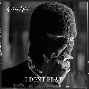 I Don't Play (Explicit)