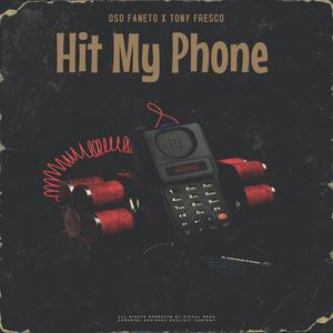 Hit My Phone (feat. Tony Fresco) [Explicit]