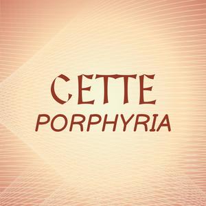 Cette Porphyria