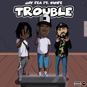Trouble(feat. Swipe) (Explicit)