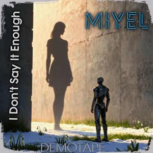 Miyel - I Don't Say It Enough (Demotape)