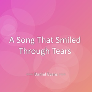 A Song That Smiled Through Tears
