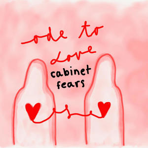 Ode to Love-Cabinet Fears