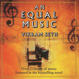 Vikram Seth: An Equal Music - Music from The Best-Selling Novel