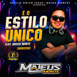 É o Estilo Único (feat. MAISA MONTE) [Arrocha]