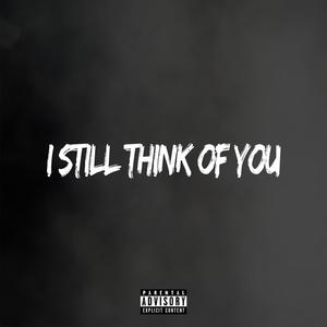 I Still Think Of You(feat. Day X) (Explicit)